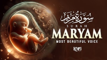 Surah Maryam سورة مريم (Mary) | This Voice Will TOUCH Your HEART إن شاء الله | Lofi Barakah