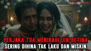 KISAH NYATA❗ SERING DIHINA MISKIN TIDAK LAKU, PERJAKA TUA MENIKAH DENGAN JIN BETINA