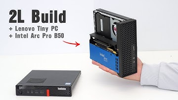 2L Build: Lenovo P330 tiny + Intel Arc Pro B50, Can it game?
