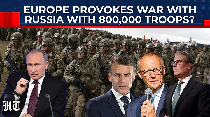 Europe Prepares for What It Fears Most: 800K NATO Troops Ready Near Russian Borders Amid Putin Fear?