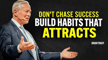 Don’t Chase Success, Build Habits That Attract It | Brian Tracy Motivational Speech
