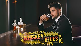 Whiskey Blues Music | Best Slow Blues Songs | Relaxing Whiskey Blues Music