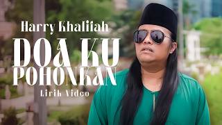 Harry Khalifah - Doa Ku Pohonkan [Lirik Video]