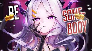 Nightcore - Be Somebody (Female Version) (Lyrics)