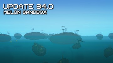 Update 34.0 | Melon sandbox