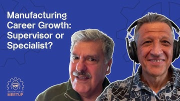Manufacturing Career Growth: Supervisor or Specialist? | S2 E18 | Manufacturing Meet Up