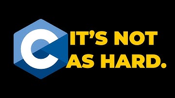 C Programming Is Not AS HARD As You Think.