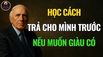 Học Cách Trả Cho Chính Mình Trước, Bạn Sẽ Giàu | Jim Rohn