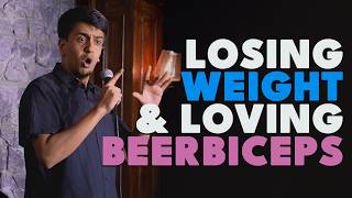 Losing WEIGHT & Loving BEERBICEPS | Standup Comedy by Gautham Govindan