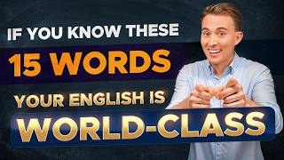 If You Know These 15 Words, Your English Is WORLD-CLASS!