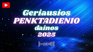 GERIAUSIOS PENKTADIENIO DAINOS 2025 