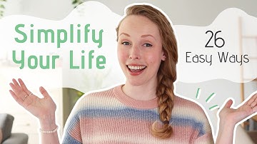 26 Easy Ways to SIMPLIFY YOUR LIFE Before 2026