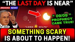 'THE 09/09 PROPHECY JUST CAME TRUE (SCARY SIGN)”👆Prophetic Word Today |God's Message Today | LH~2604