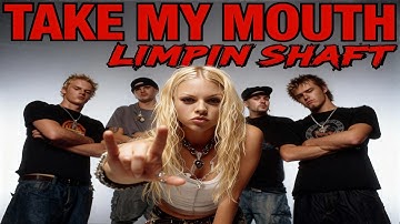 Take My Mouth - Limpin Shaft (Nu Metal Hit From 2000s)