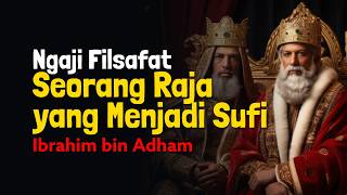 Ngaji Filsafat Titik Balik Kehidupan: Dari Raja Menjadi Sufi - Ibrahim bin Adham | Dr Fahruddin Faiz