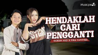 HENDAKLAH CARI PENGGANTI - Damar Adji X Fira Cantika | Lelah Kaki Melangkah