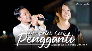 HENDAKLAH CARI PENGGANTI - Damar Adji X Fira Cantika | Lelah Kaki Melangkah