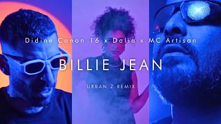 Didine Canon 16 x Dalia x MC Artisan - BILLIE JEAN | URBAN Z REMIX