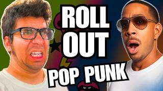 Roll Out by Ludacris… But Pop Punk
