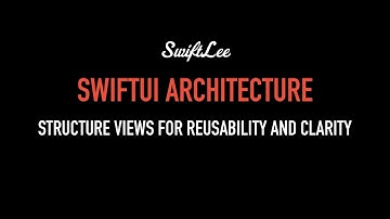 SwiftUI Architecture Explained: Build Reusable and Readable Views