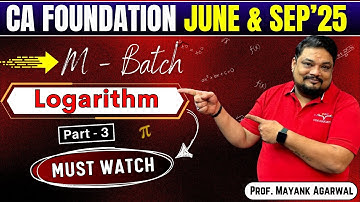 Logarithm Live class Part - 3 By Prof. Mayank Agarwal | CA Foundation