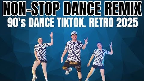 NONSTOP DANCE REMIX | 90S DANCE | TITKOK VIRAL | WARMUP DANCE | RETRO DANCE | REMIX MUSIC | ZUMBA