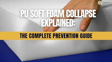 PU Soft Foam Collapse Explained: The Complete Prevention Guide
