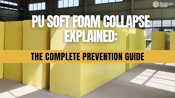 PU Soft Foam Collapse Explained: The Complete Prevention Guide