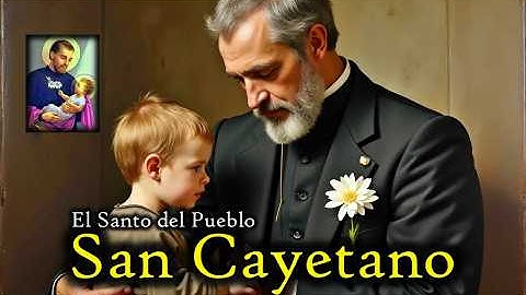 La Historia Milagrosa de San Cayetano | Fe, Esperanza y Amor a los Pobres