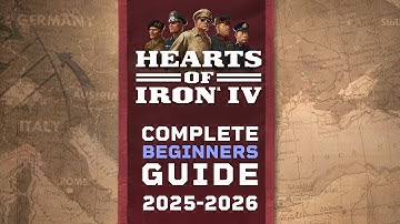 Hearts of Iron IV: Complete Beginners Guide 2025