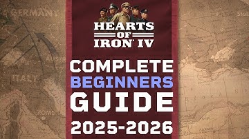 Hearts of Iron IV: Complete Beginners Guide 2025