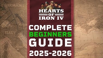 Hearts of Iron IV: Complete Beginners Guide 2025