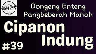 CIPANON INDUNG 39, Dongeng Enteng Mang Jaya, Carita Sunda @MangJayaOfficial
