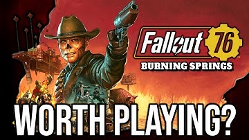 Is Burning Springs Worth Playing? | Fallout 76 Update Overview/Review