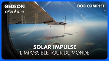 SOLAR IMPULSE : L’impossible tour du monde - L’exploit du premier avion solaire