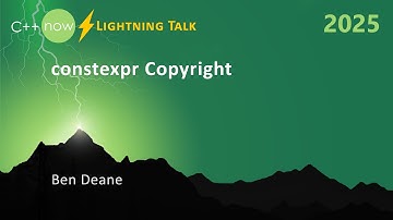 Lightning Talk: constexpr Copyright - Ben Deane - C++Now 2025
