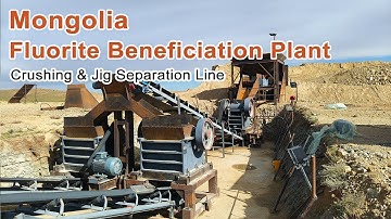 Fluorite Processing Plant in Mongolia / Crushing & Washing & Gravity Separation for Fluorite Ore