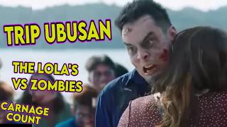 Trip Ubusan: The Lolas vs Zombies (2017) Carnage Count