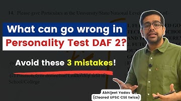 3 mistakes to avoid in DAF 2 | UPSC CSE Personality test 2025