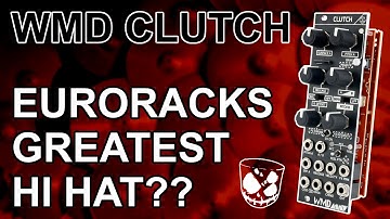 Is this Eurorack’s greatest hi hat module? // CLUTCH from WMD
