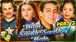 Part 3 - HUM SAATH-SAATH HAIN Movie Reaction! | Salman Khan | Karisma Kapoor | Saif Ali Khan