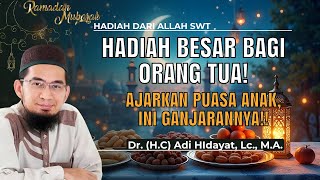 Hadiah dari Allah! Keutamaan Mendidik Anak Berpuasa Ramadhan - Ustadz Adi Hidayat