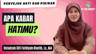 Apakah Hatimu Baik-Baik Saja?  Ustadzah Siti Fathiyah Khotib, Lc, MA.