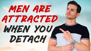 Men Are Extremely Attracted to Women Who Detach