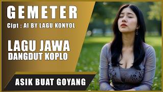Gemeter - Lagu Jawa Dangdut Koplo Terbaru - Lagu AI