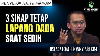 3 Sikap Saat Sempit Dada Agar Lapang Kembali | Ustadz Coach Sonny Abi Kim.