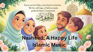 #islamicmusic #Nasheed: A Happy Life