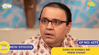 NEW! Ep 4273 - Sonu ki Kundli me Prem Yog!| Taarak Mehta Ka Ooltah Chashmah | तारक मेहता