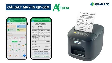 Hướng dẫn cài đặt máy in Quản Pos QP-80M với app Afada