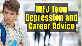 INFJ Teenager's Guide to Beating Depression and Finding Dream Career!